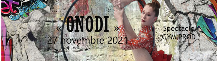 Spectacle GYM PROD - Samedi 27 novembre 2021 " ONODI" -  BEZIERS